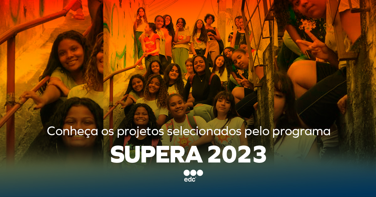 edc Brasil: Conheça os projetos selecionados pelo Programa Supera 2023