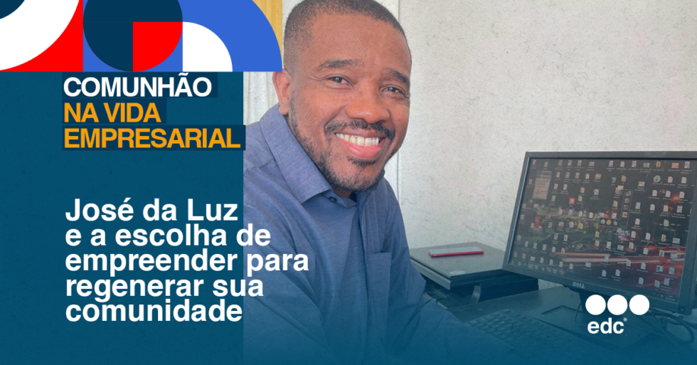 #EdC Brasil | José da Luz e a escolha de empreender para regenerar sua comunidade 